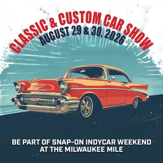 Snap-On Indycar Weekend Classic & Custom Car Show event at Milwaukee Mile in Milwaukee, WI on August 29, 2026