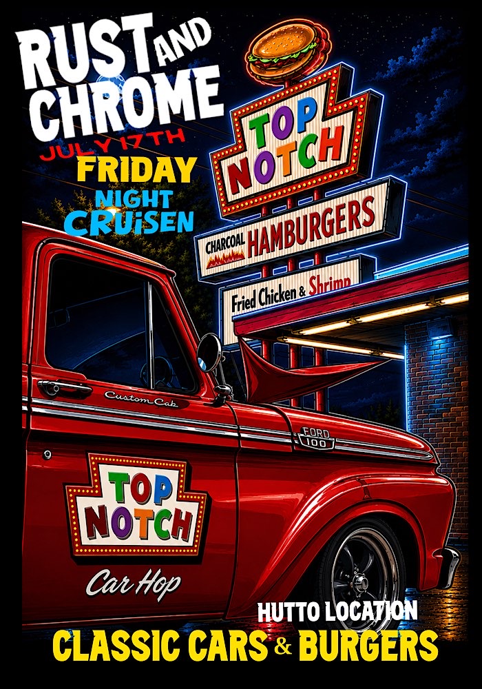 Top Notch Rust and Chrome Friday Night Cruisen event at Top Notch in Hutto, TX on July 17, 2026