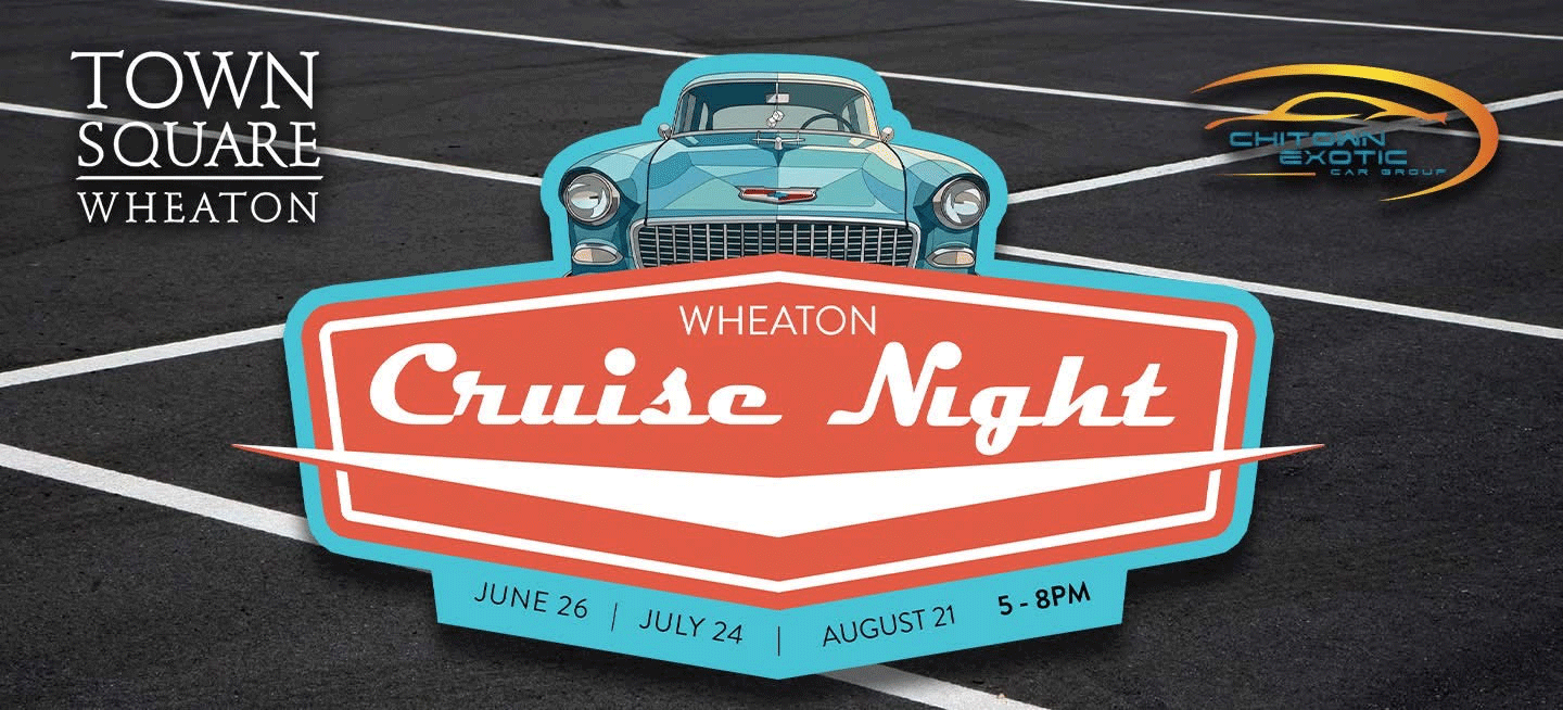 Wheaton Town Square Cruise Night event at Wheaton Town Square in Wheaton, IL on July 24, 2026
