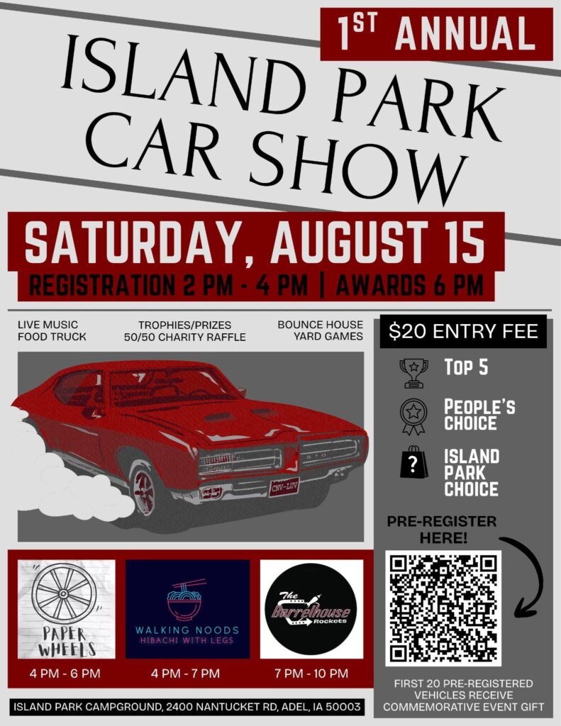 1st Annual Island Park Car Show event at Island Park Campground in Adel, IA on August 15, 2026