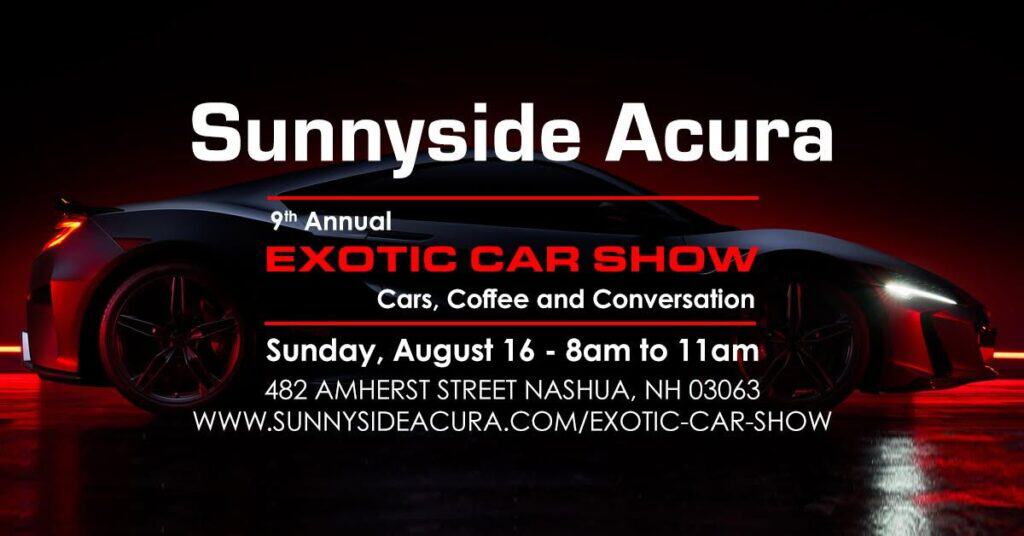 Sunnyside Acura 9th Annual Exotic Car Show event at Sunnyside Acura in Nashua, NH on August 16, 2026