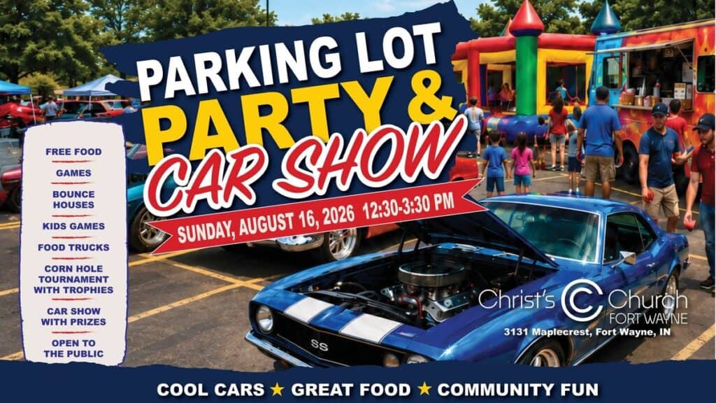 Christ's Church Parking Lot Party & Car Show event at Christ's Church in Fort Wayne, IN on August 16, 2026