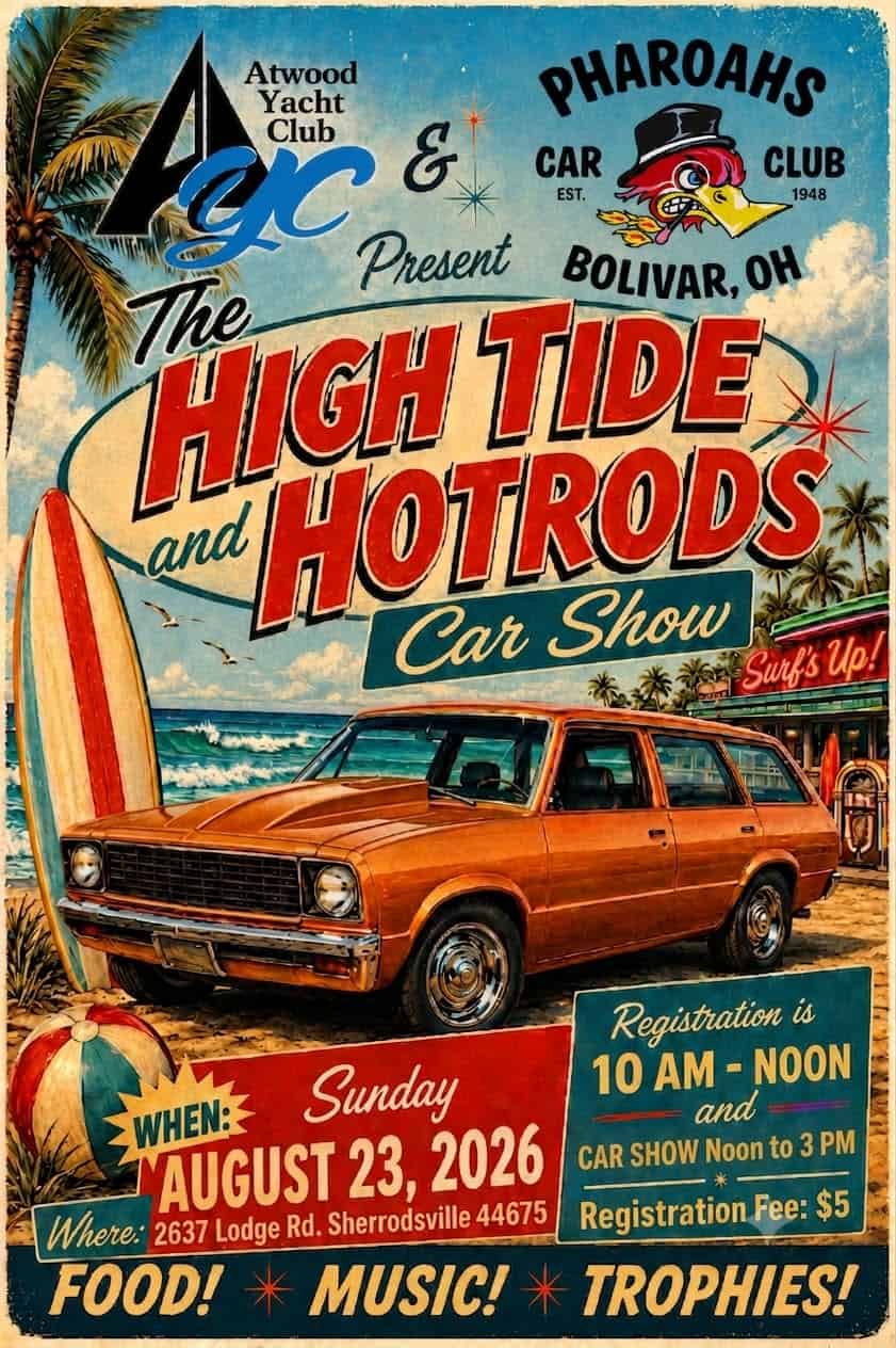 Atwood Yacht Club and Pharoahs Car Club High Tide and Hotrods Car Show event at 2637 Lodge Rd. in Sherrodsville, OH on August 23, 2026