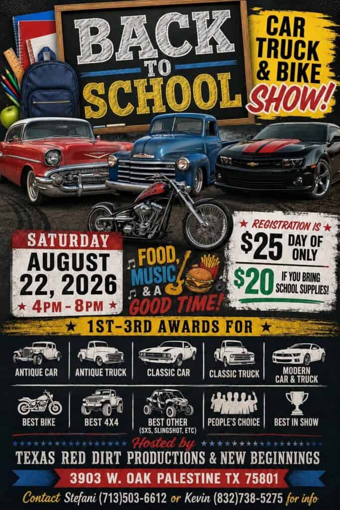 Texas Red Dirt Productions & New Beginnings Back to School Car, Truck & Bike Show event at 3903 W. Oak in Palestine, TX on August 22, 2026