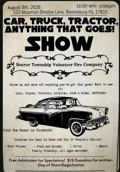 Beaver Township Volunteer Fire Company Car, Truck, Tractor, Anything That Goes Show event at 102 Mountain Shadow Lane in Bloomsburg, PA on August 9, 2026