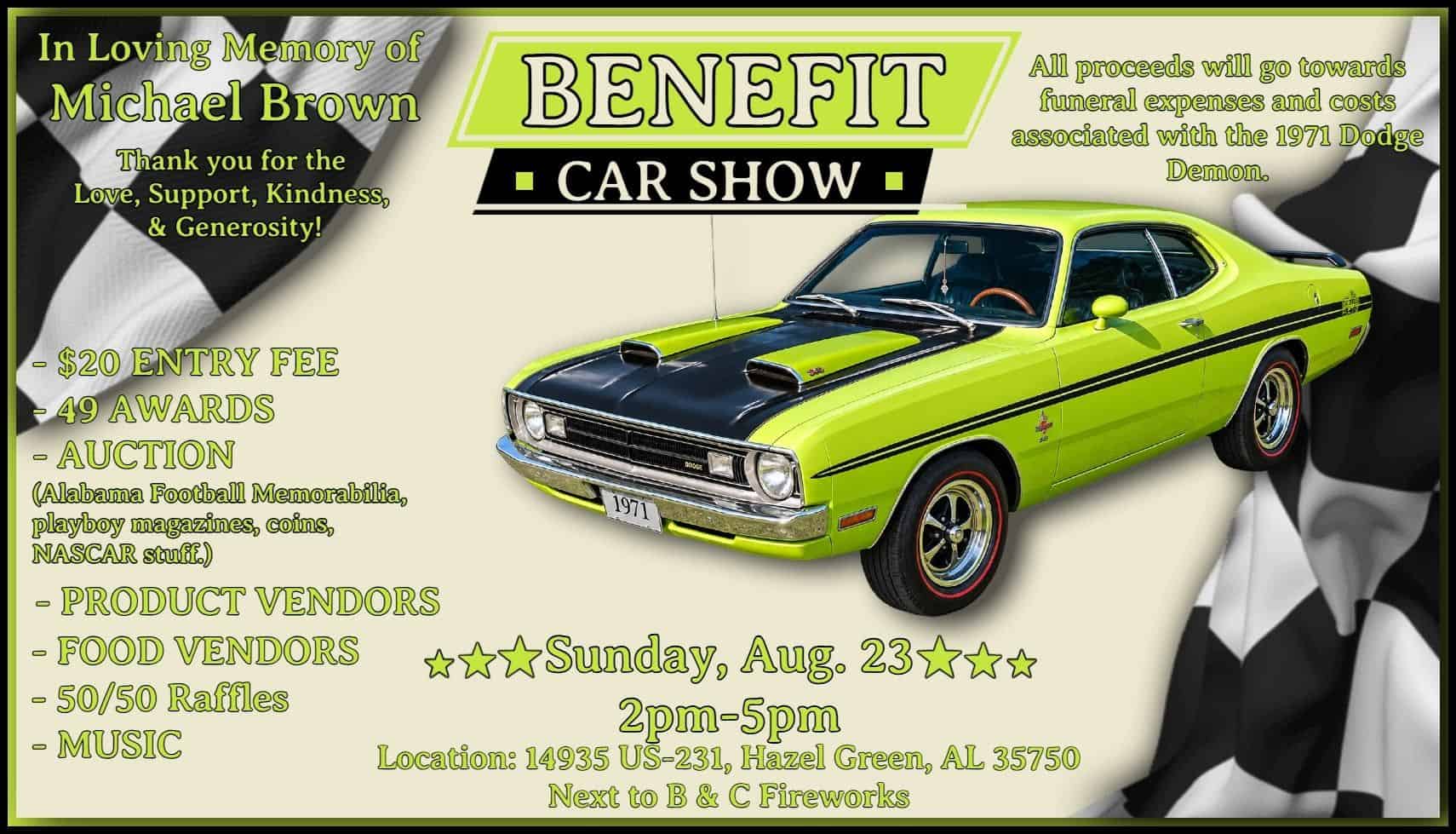 Benefit Car Show for Michael Brown event at 14935 US-231 in Hazel Green, AL on August 23, 2026