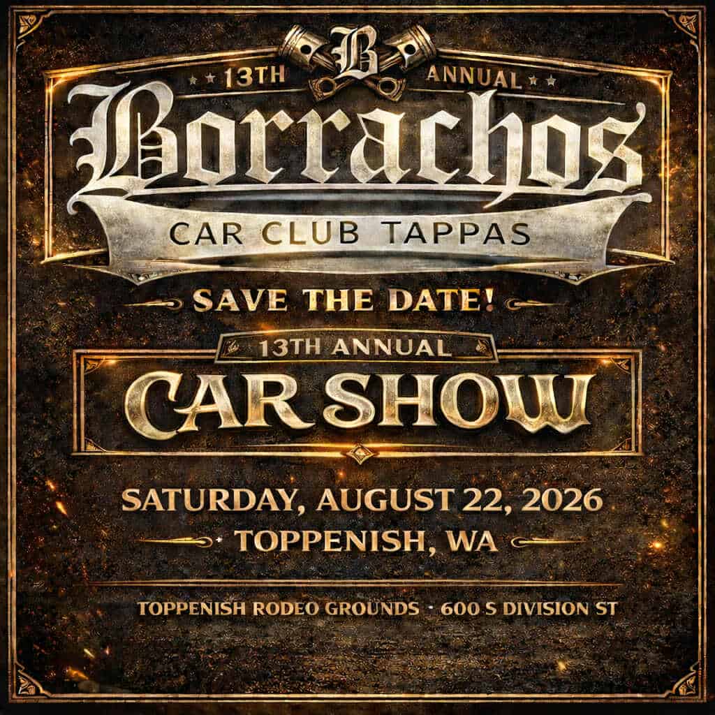 Borrachos Car Club Tappas 13th Annual Car Show event at Toppenish Rodeo Grounds in Toppenish, WA on August 22, 2026
