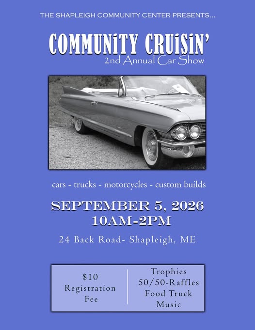 Community Cruisin' 2nd Annual Car Show event at Shapleigh Community Center in Shapleigh, ME on September 5, 2026