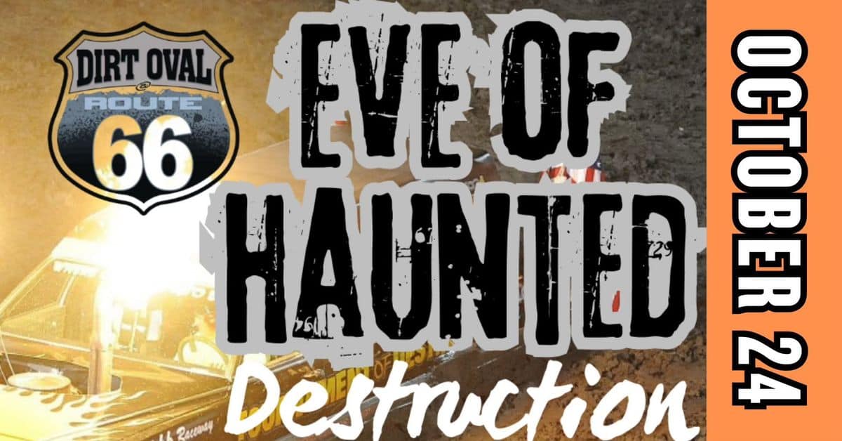 Eve of Haunted Destruction event at Dirt Oval Route 66 Raceway in Joliet, IL on October 24, 2026