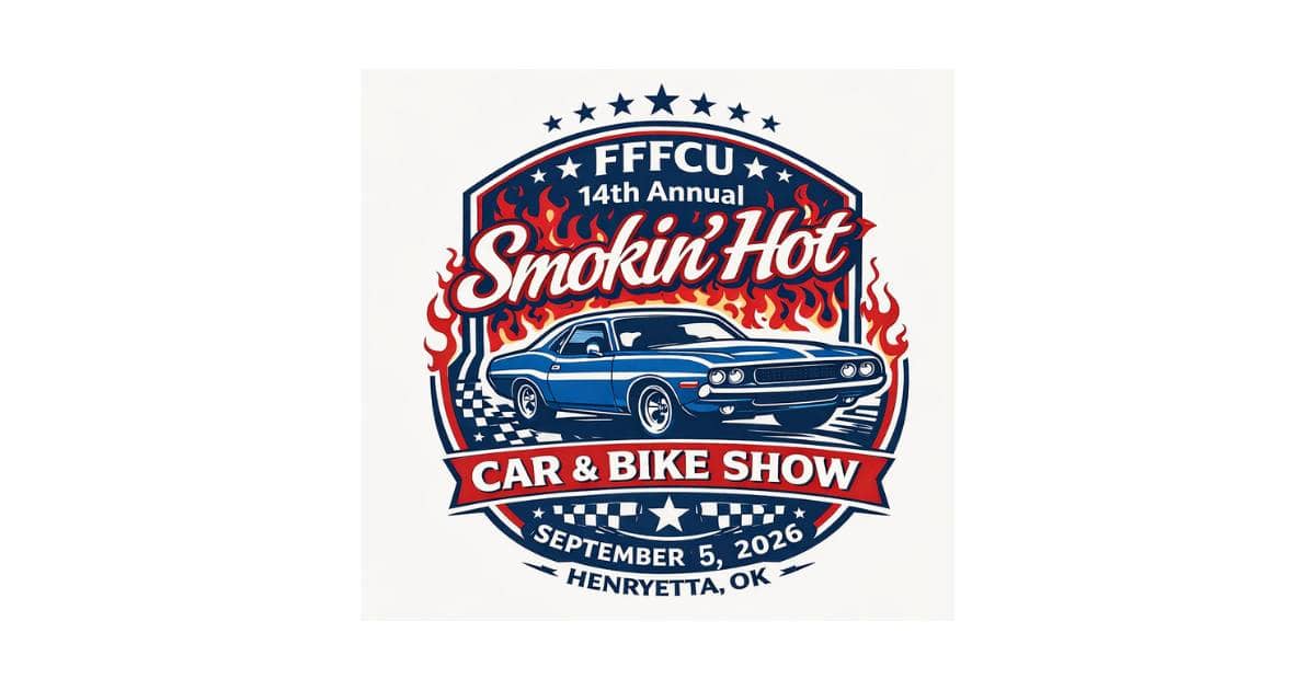 FFFCU 14th Annual Smokin' Hot Car & Bike Show event at 315 W Main St in Henryetta, OK on September 5, 2026