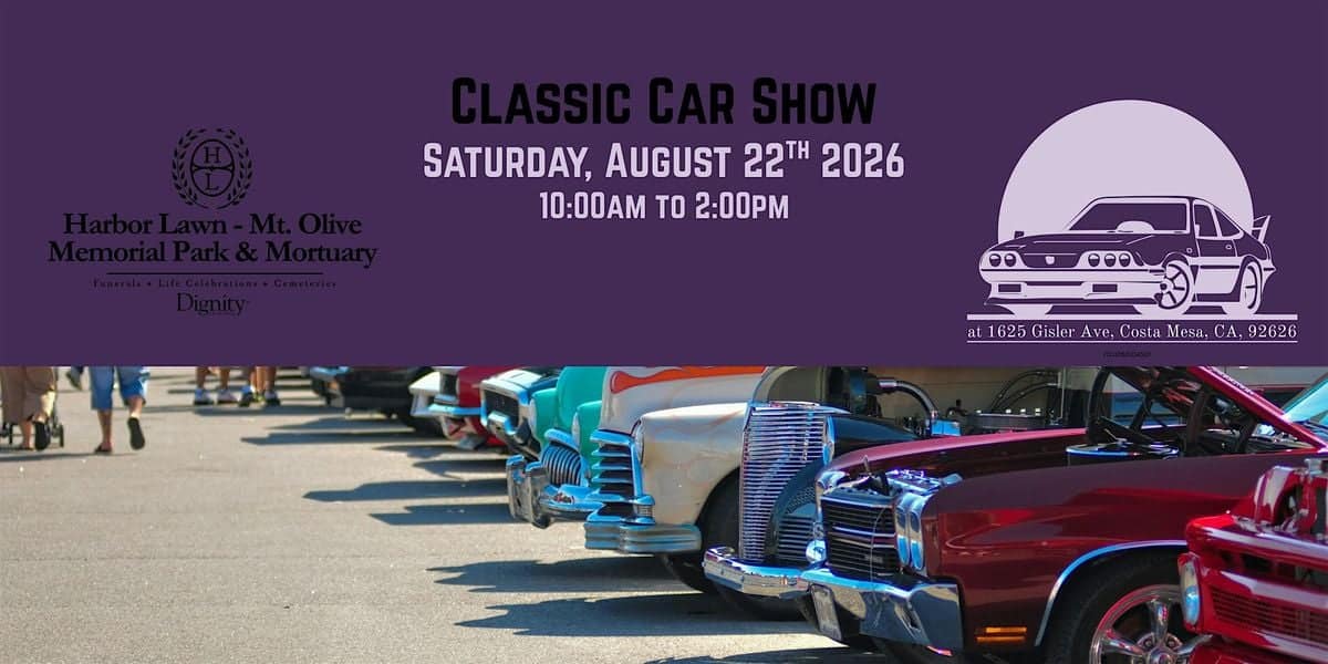 Harbor Lawn - Mt. Olive Memorial Park & Mortuary Classic Car Show event at Harbor Lawn - Mt. Olive Memorial Park & Mortuary in Costa Mesa, CA on August 22, 2026
