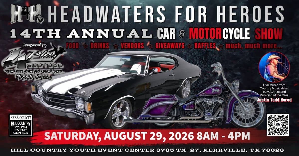 Headwaters for Heroes 14th Annual Car & Motorcycle Show event at Hill Country Youth Event Center in Kerrville, TX on August 29, 2026