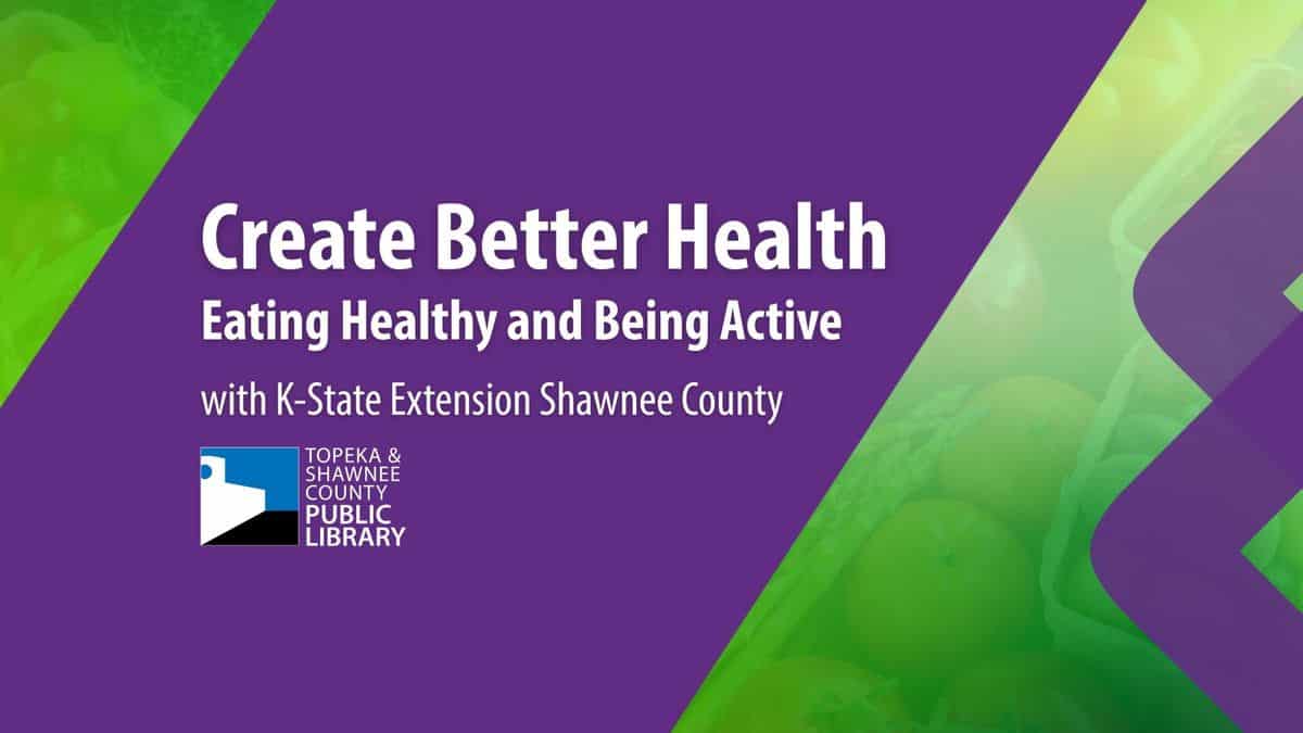 K-State Extension Shawnee County Create Better Health event at Topeka & Shawnee County Public Library in Topeka, KS on September 2, 2026