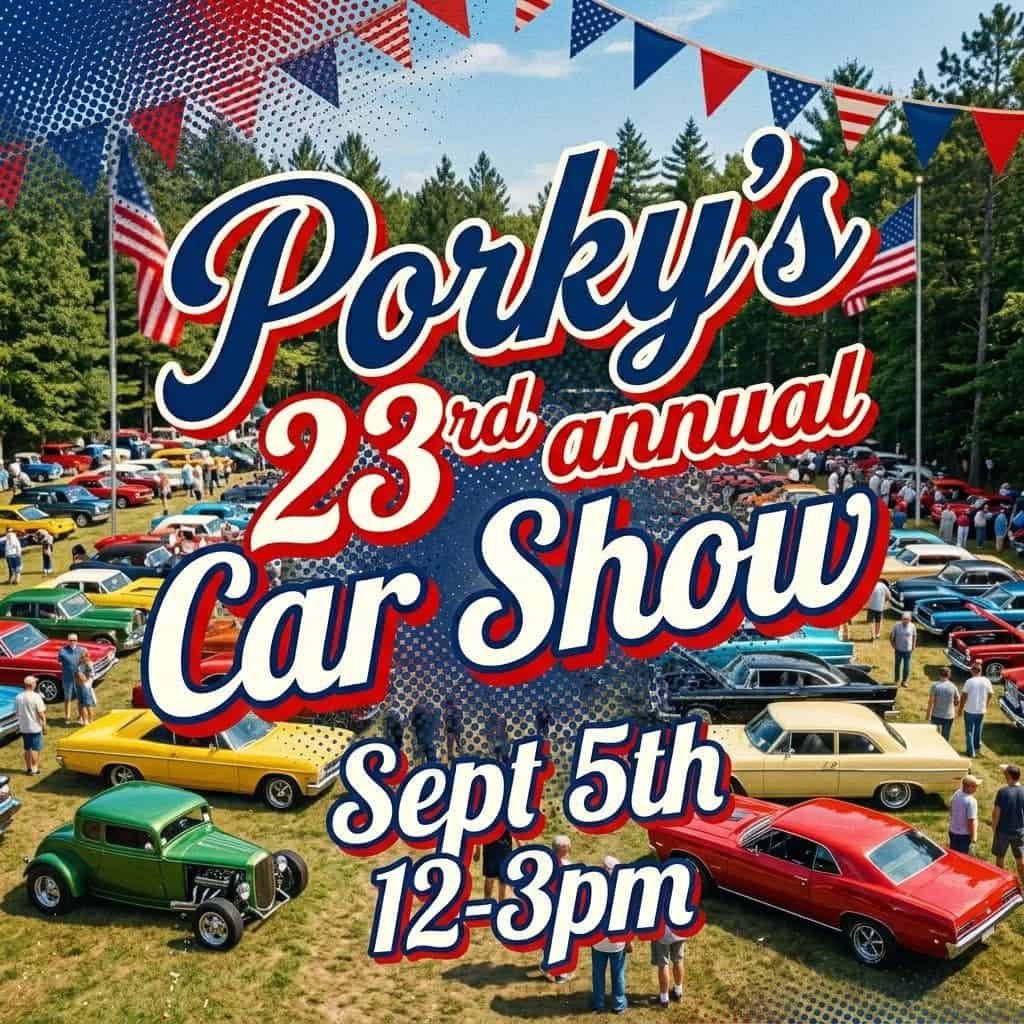 Porky's 23rd Annual Car Show event at Brothers Porky Pine Bar & Grill in Hillman, MN on September 5, 2026