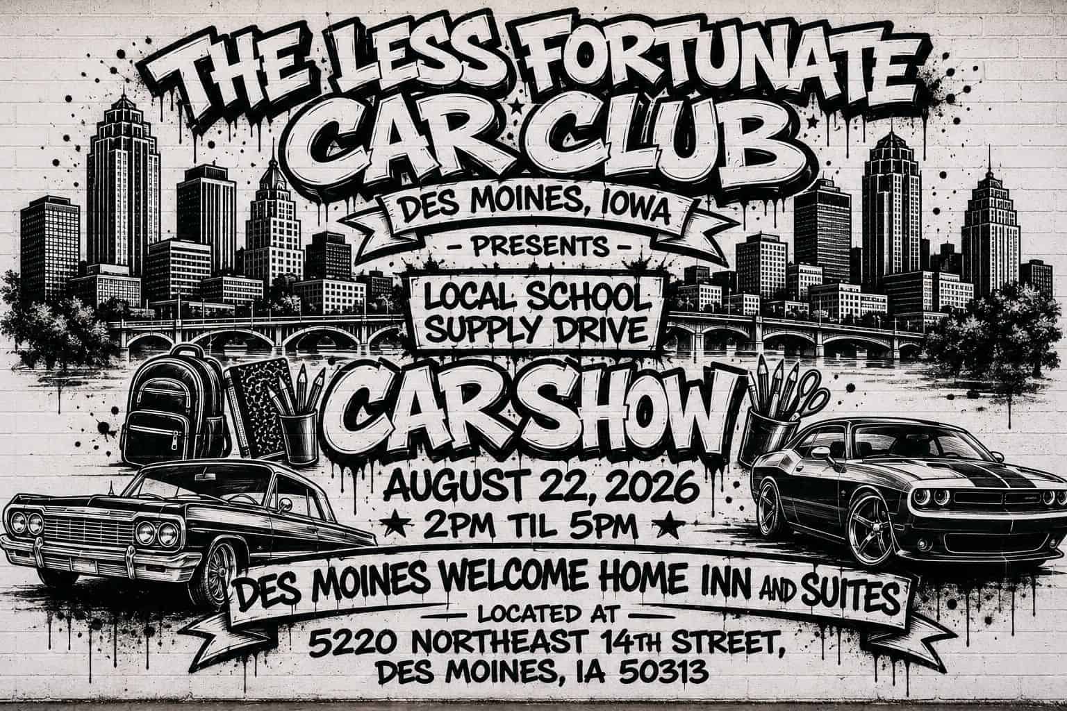 The Less Fortunate Car Club Local School Supply Drive Car Show event at Des Moines Welcome Home Inn and Suites in Des Moines, IA on August 22, 2026