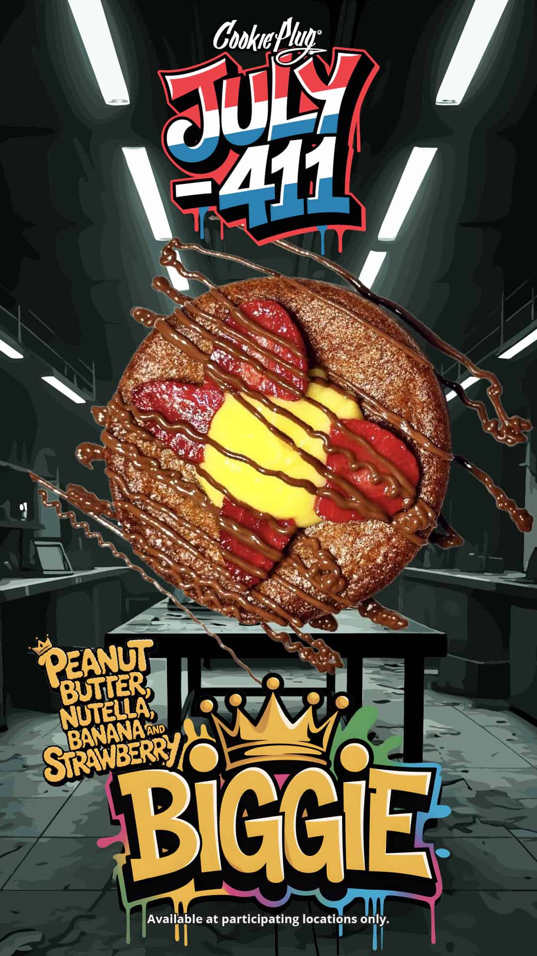 Digital graphic that says 'Cookie Plug - July - 411 - Biggie with peanut butter, nutella, banana, and strawberry' with a large stuffed cookie with yellow filling in it.