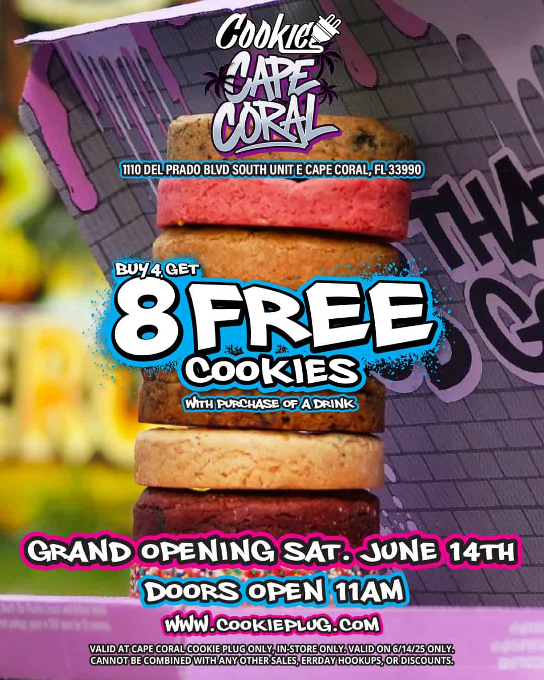 Colorful digital graphic that has graffiti like typography that says 'Cookie Plug Cape Coral - Buy 4, Get 8 Free Cookies - Grand Opening Sat. June 14th at 11 am' with large, thick cookies in the back ground.   