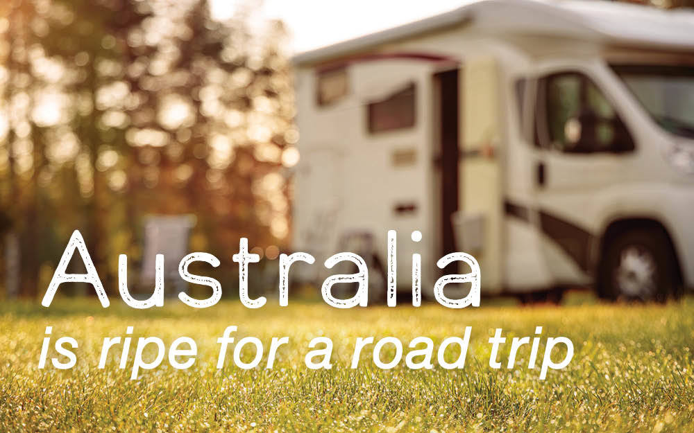 Australia is ripe for a road trip