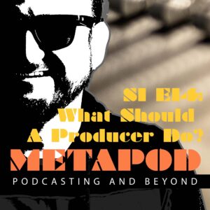 What Should A Podcast Producer do?