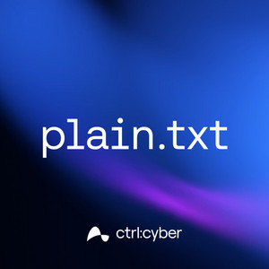 Plain.txt podcast by Ctrl:Cyber