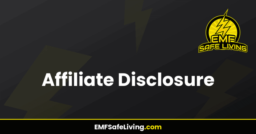 Affiliate Disclosure - EMF Safe Living