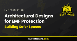 Read more about the article Architectural Designs for EMF Protection: Building Safer Spaces