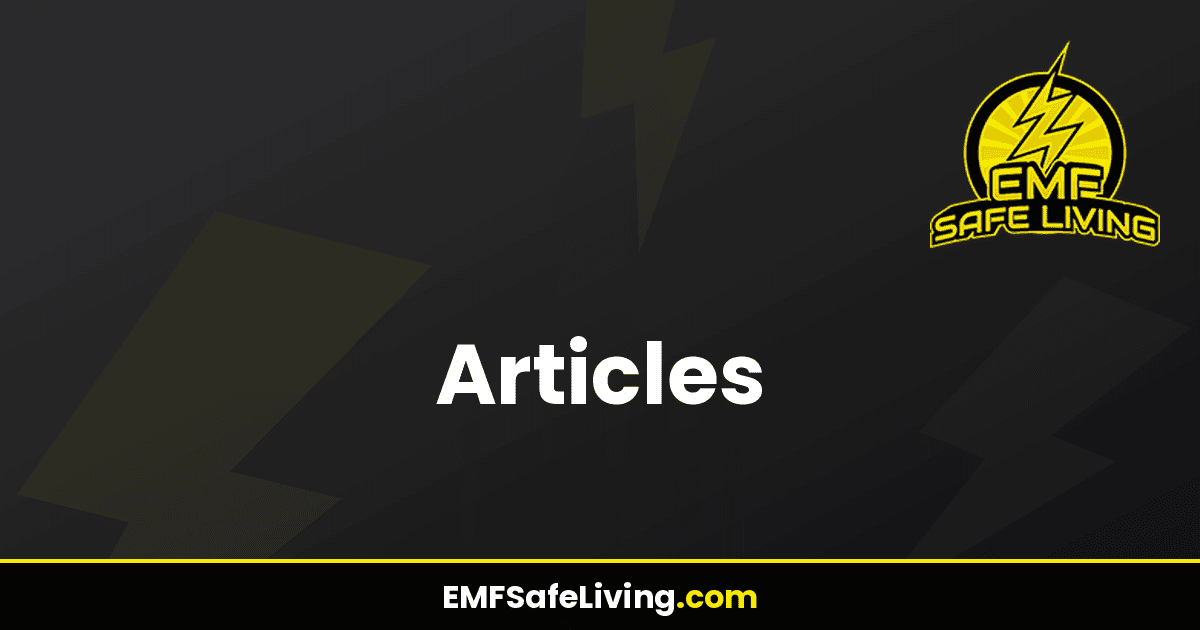 Read more about the article Articles – EMF Safe Living