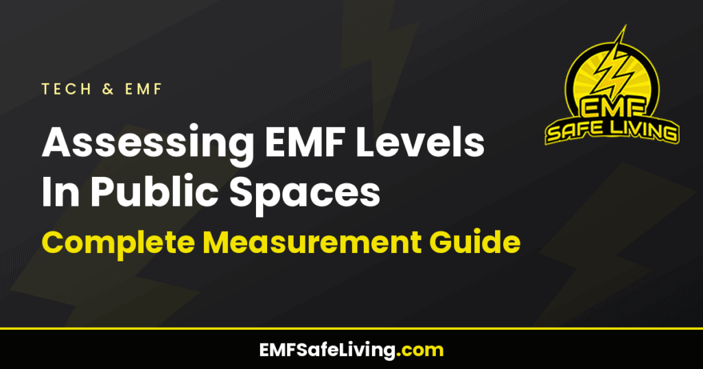 Assessing EMF Levels In Public Spaces: Complete Measurement Guide