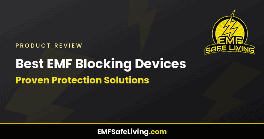Best EMF Blocking Devices: Proven Protection Solutions