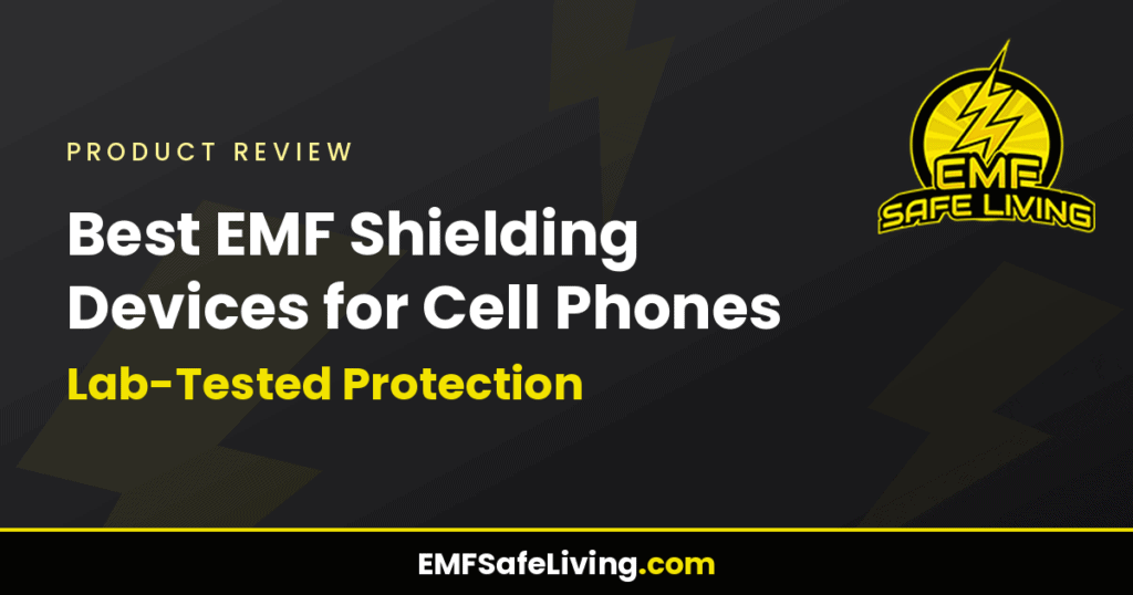Best EMF Shielding Devices for Cell Phones: Lab-Tested Protection
