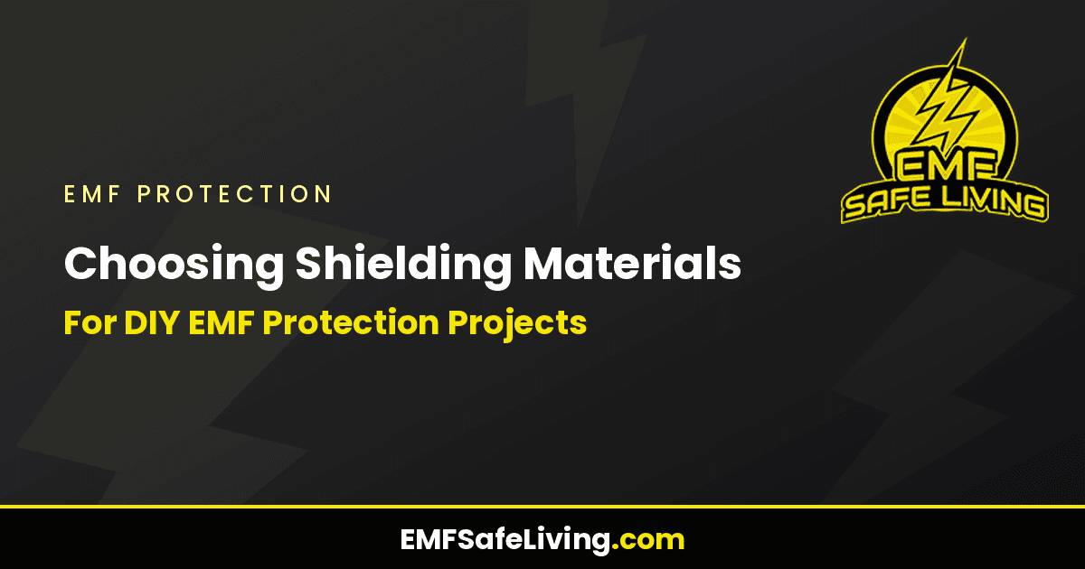 Read more about the article Choosing Shielding Materials For DIY EMF Protection Projects