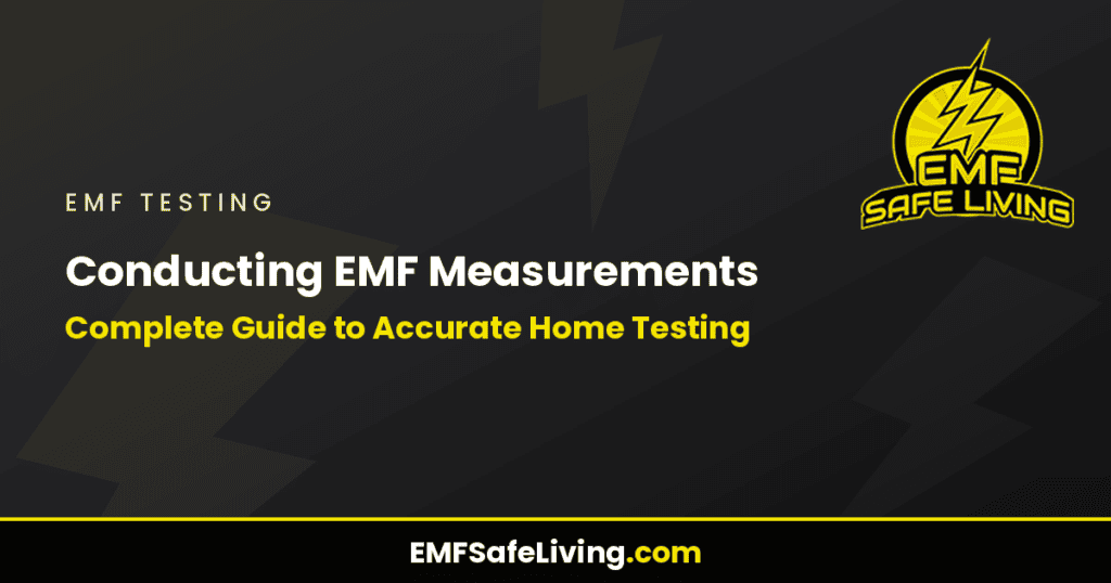 Conducting EMF Measurements: Complete Guide to Accurate Home Testing