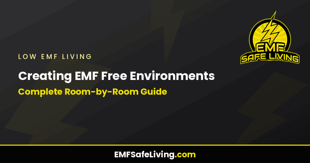 Creating EMF Free Environments: Complete Room-by-Room Guide