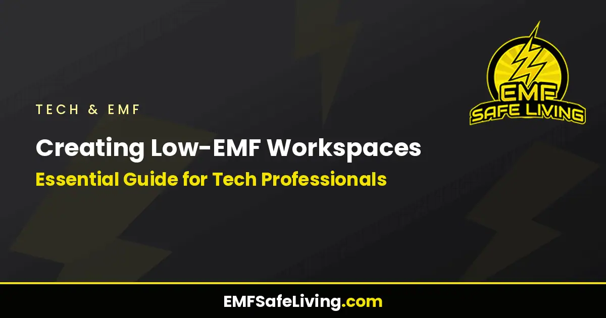 Read more about the article Creating Low-EMF Workspaces: Essential Guide for Tech Professionals