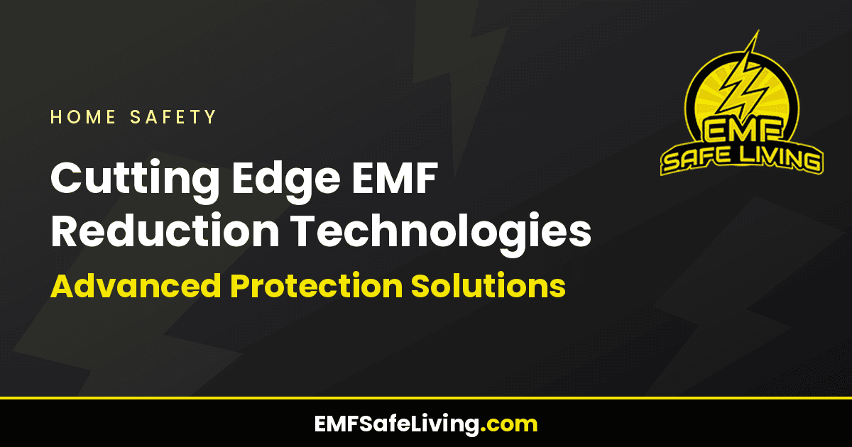 Read more about the article Cutting Edge EMF Reduction Technologies: Advanced Protection Solutions
