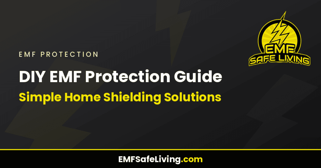 DIY EMF Protection Guide: Simple Home Shielding Solutions