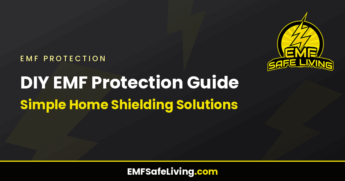 Read more about the article DIY EMF Protection Guide: Simple Home Shielding Solutions