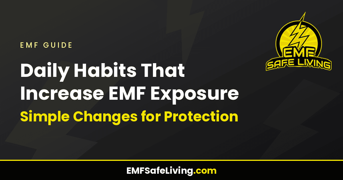 Read more about the article Daily Habits That Increase EMF Exposure – Simple Changes for Protection