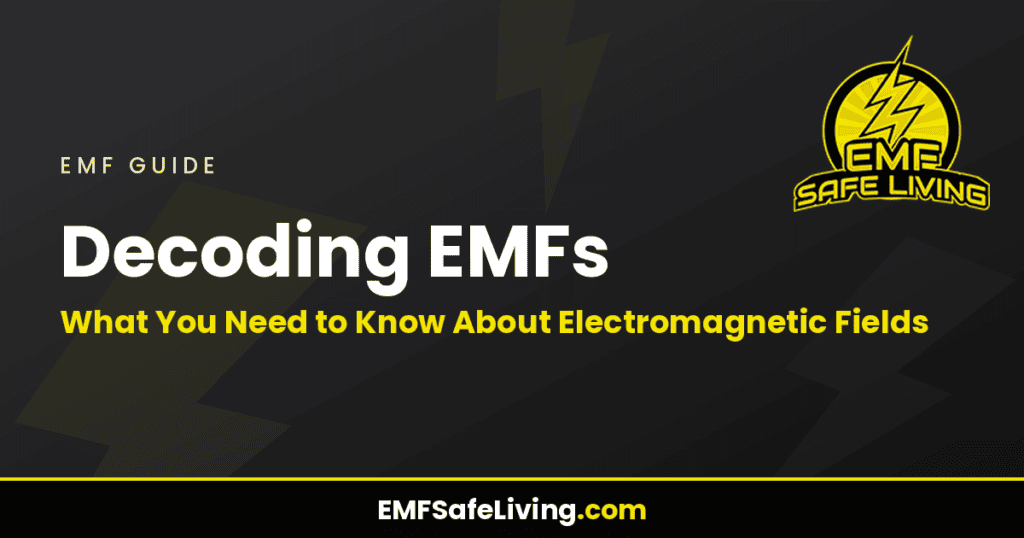 Decoding EMFs: What You Need to Know About Electromagnetic Fields