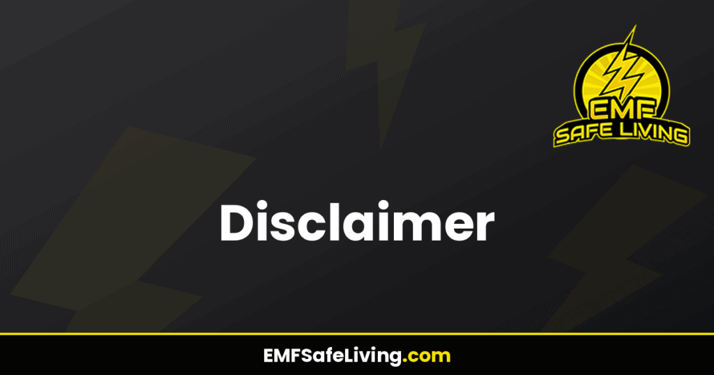 Disclaimer - EMF Safe Living