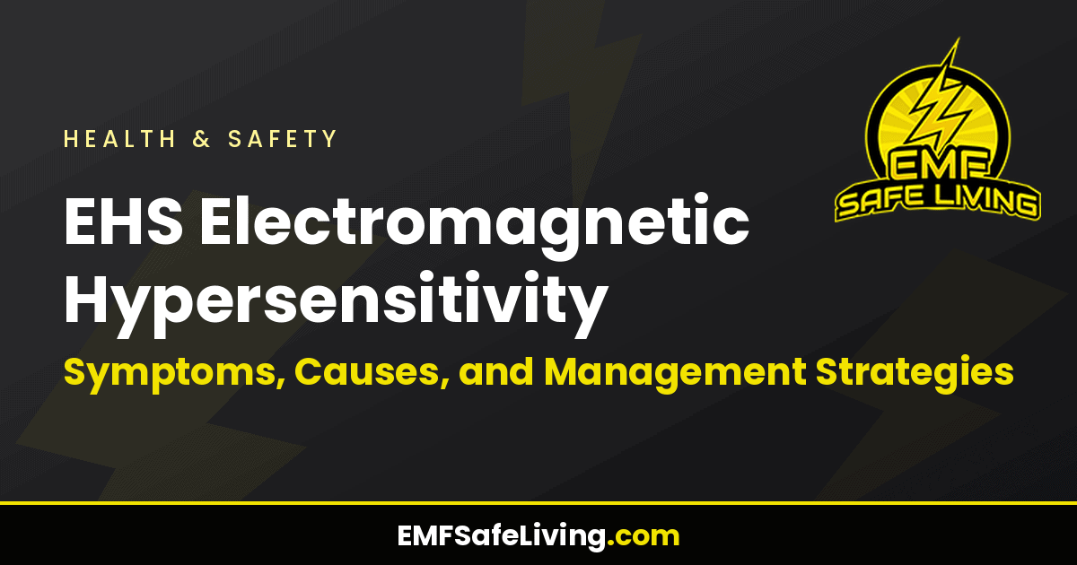 Read more about the article EHS Electromagnetic Hypersensitivity: Symptoms, Causes, and Management Strategies