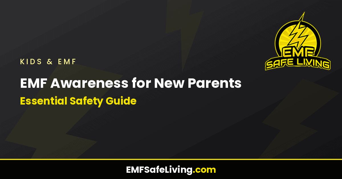 Read more about the article EMF Awareness for New Parents: Essential Safety Guide