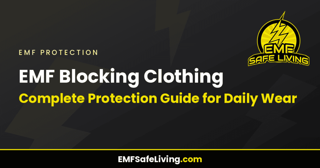 EMF Blocking Clothing: Complete Protection Guide for Daily Wear
