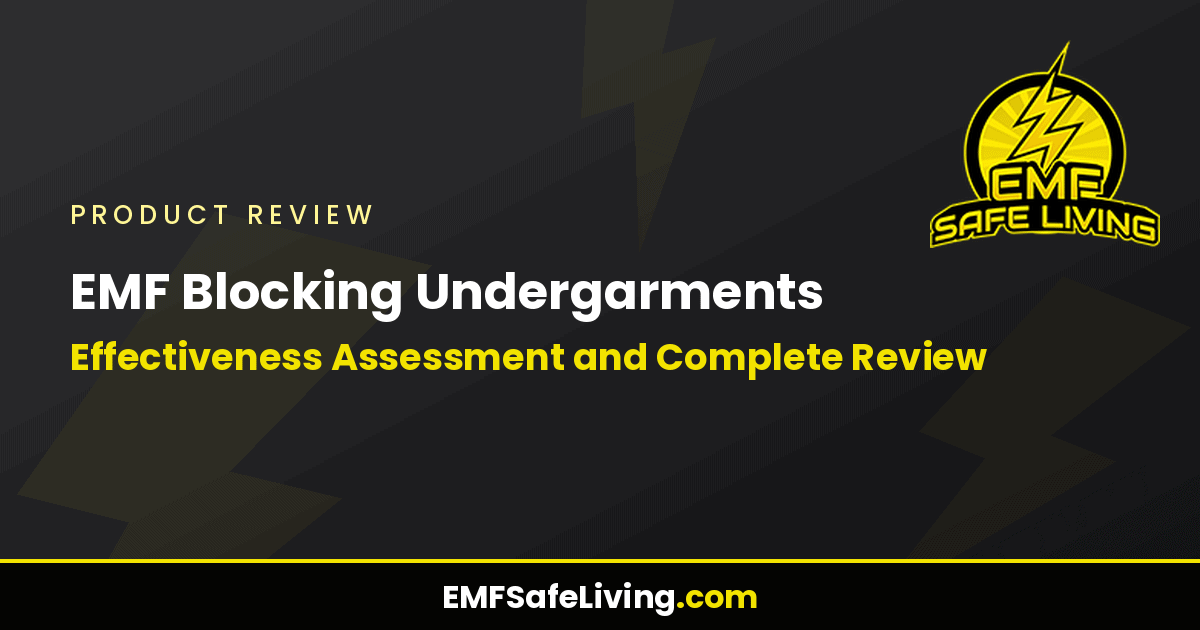 Read more about the article EMF Blocking Undergarments: Effectiveness Assessment and Complete Review