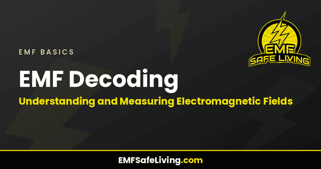 EMF Decoding: Understanding and Measuring Electromagnetic Fields