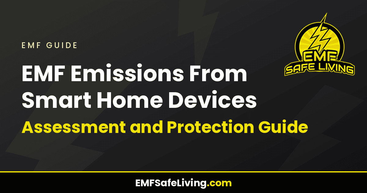 Read more about the article EMF Emissions From Smart Home Devices: Assessment and Protection Guide