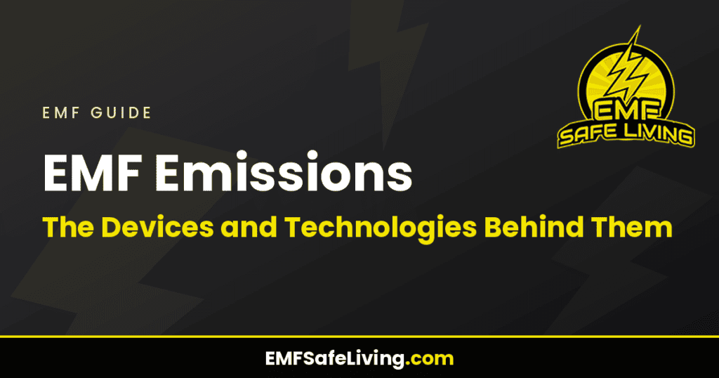 EMF Emissions: The Devices and Technologies Behind Them