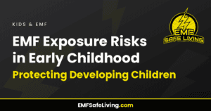 Read more about the article EMF Exposure Risks in Early Childhood: Protecting Developing Children