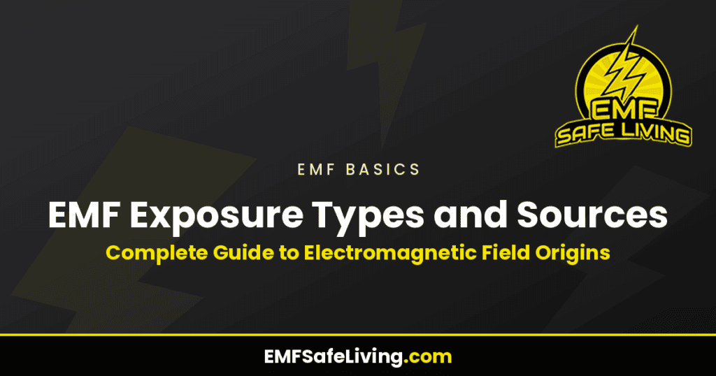 EMF Exposure Types and Sources: Complete Guide to Electromagnetic Field Origins