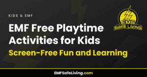 Read more about the article EMF Free Playtime Activities for Kids: Screen-Free Fun and Learning
